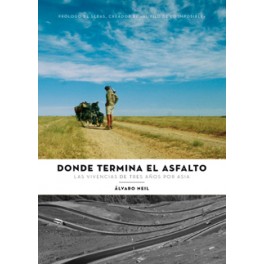 Donde termina el asfalto. Las vivencias de tres años por Asia - Álvaro Neil Donde termina el asfalto. Las vivencias de tres años por Asia - Álvaro Neil