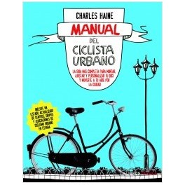 Manual del ciclista urbano - Charles Haine Manual del ciclista urbano - Charles Haine