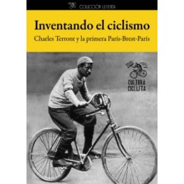 Inventando el ciclismo - Charles Terront Inventando el ciclismo - Charles Terront