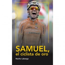 Samuel, el ciclista de oro - Nacho Labarga Samuel, el ciclista de oro - Nacho Labarga
