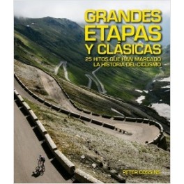Grandes etapas y clásicas. 25 hitos que han marcado la historia del ciclismo - Peter Cossins Grandes etapas y clásicas. 25 hitos que han marcado la historia del ciclismo - Peter Cossins